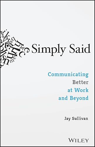 Simply Said: Communicating Better at Work and Beyond — 41% off