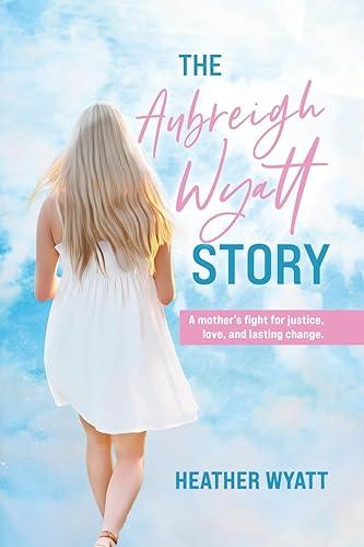 The Aubreigh Wyatt Story: A mother's fight for justice, love, and lasting change