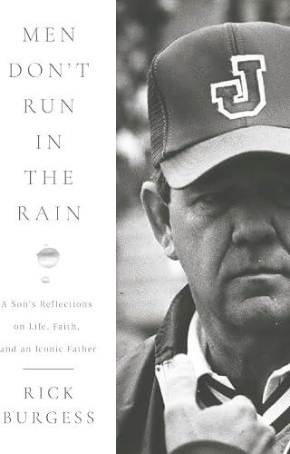 Men Don't Run In the Rain: A Son’s Reflections on Life, Faith, and an Iconic Father