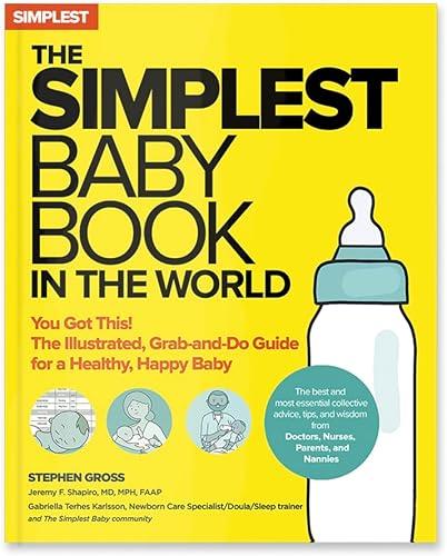 The Simplest Baby Book in the World: The Illustrated, Grab-and-Do Guide for a Healthy, Happy Baby