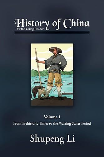 History of China for the Young Reader: Volume 1: From Prehistoric Times to the Warring States Period