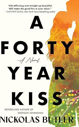 A Forty Year Kiss: A Spellbinding Story of Second-Chance Romance, Hope, and Resilience
