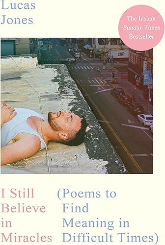 I Still Believe in Miracles: Poems to Find Meaning in Difficult Times