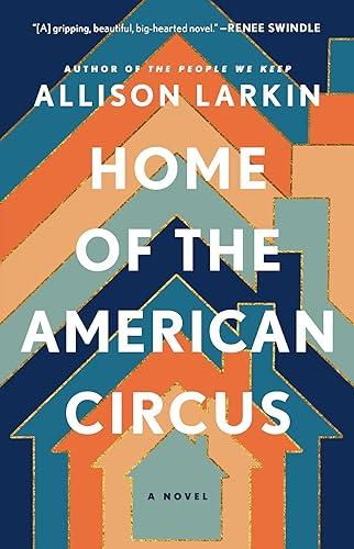 Home of the American Circus: A Novel