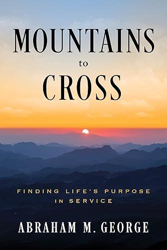 Mountains to Cross: Finding Life's Purpose in Service
