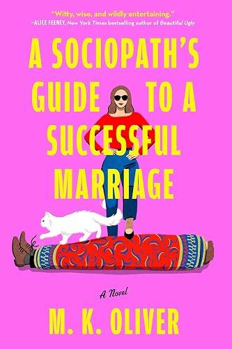 A Sociopath's Guide to a Successful Marriage: A Novel