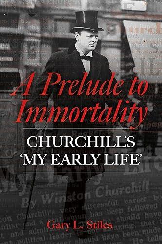 A Prelude to Immortality: Winston Churchill's 'My Early Life'