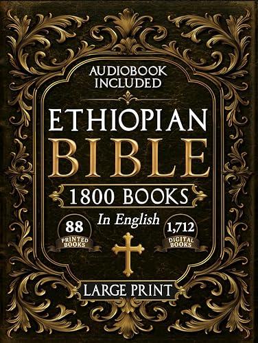The Complete Restored Ethiopian Bible in English - LARGE PRINT: 88 Books of Ancient Scriptures, Sacred Apocrypha, and Ethiopian Liturgical Heritage with Exclusive Digital Bonuses (Annotated)collection gathers 88 printed books and over 1, 712 additional digital scriptures