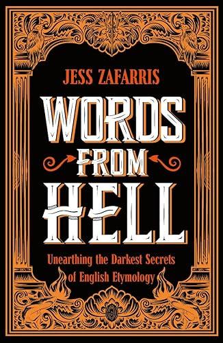 Words From Hell: Unearthing the Darkest Secrets of English Etymology