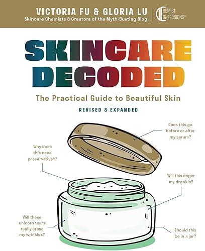 Skincare Decoded: Revised and Expanded: The Practical Guide to Beautiful Skin