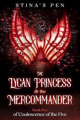The Lycan Princess & the Mercommander (Coalescence of The Five Book 5)