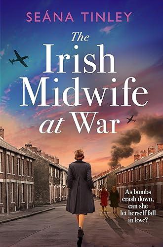 The Irish Midwife at War: A page-turning and heartwarming WWII historical novel (The Irish Midwives)