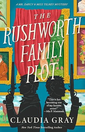 The Rushworth Family Plot: A Novel (MR. DARCY & MISS TILNEY MYSTERY Book 4)