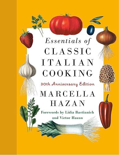 Essentials of Classic Italian Cooking: 30th Anniversary Edition: A Cookbook