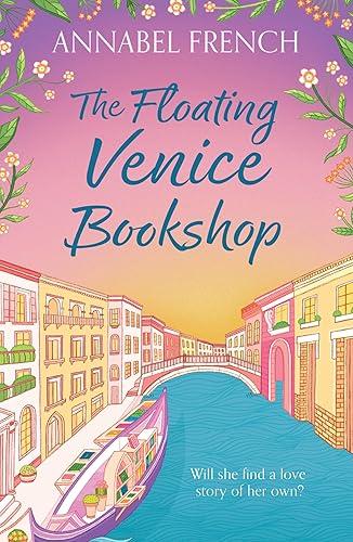 The Floating Venice Bookshop: The must-read, heartwarming escapist romance NEW for 2026! (The Floating Shop series Book 2)