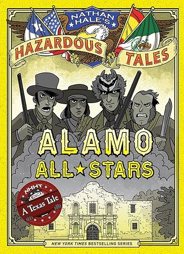 Alamo All-Stars (Nathan Hale's Hazardous Tales #6): A Texas Tale (Volume 6) — 43% off