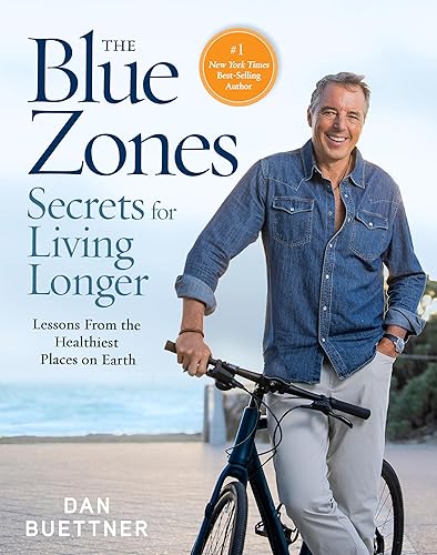 The Blue Zones Secrets for Living Longer: Lessons From the Healthiest Places on Earth