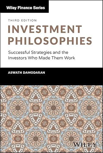 Investment Philosophies: Successful Strategies and the Investors Who Made Them Work (Wiley Finance)