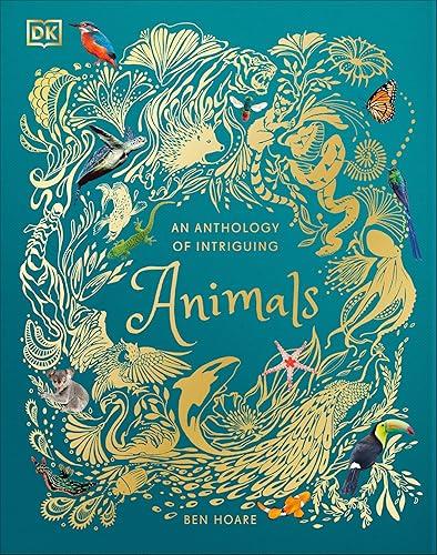 An Anthology of Intriguing Animals: Discover the Fascinating Truths of the Animal Kingdom