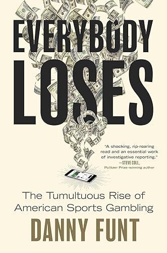 Everybody Loses: The Tumultuous Rise of American Sports Gambling — 50% off