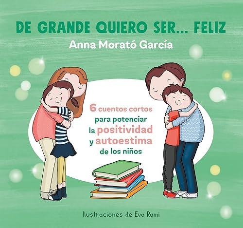 De grande quiero ser... feliz 1 / When I Grow Up, I Want to Be Happy (Spanish Edition)